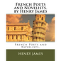 French Poets and Novelists. by Henry James - Paperback
