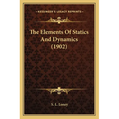 The Elements Of Statics And Dynamics (1902) - Paperback