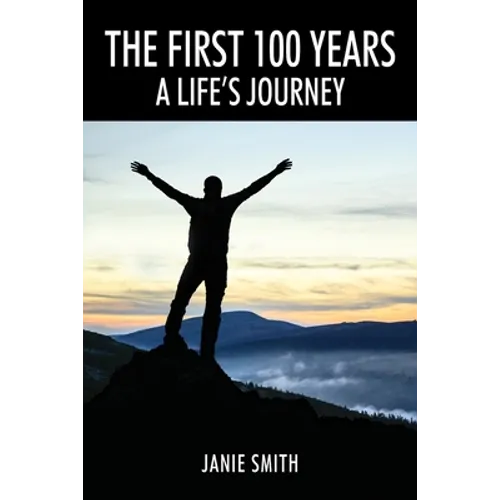 The First 100 Years: A Life's Journey - Paperback