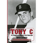 Tony C: The Triumph and Tragedy of Tony Conigliaro - Paperback