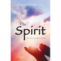 The Spirit: Who He Is and What He Does - Paperback