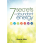 7 Secrets of Abundant Energy - Paperback