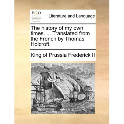 The history of my own times. ... Translated from the French by Thomas Holcroft. - Paperback