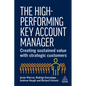 The High-Performing Key Account Manager: Creating Sustained Value with Strategic Customers - Paperback