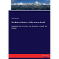 The Natural History of the Human Teeth: Explaining their structure, use, formation, growth, and diseases - Paperback