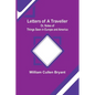 Letters of a Traveller; Or, Notes of Things Seen in Europe and America - Paperback