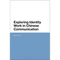 Exploring Identity Work in Chinese Communication - Paperback