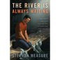 The River Is Always Waiting - Paperback
