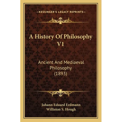 A History Of Philosophy V1: Ancient And Mediaeval Philosophy (1893) - Paperback