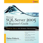 Microsoft SQL Server 2005: A Beginner''s Guide - Paperback
