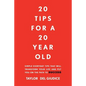 20 Tips For A 20 Year Old: Simple everyday tips that will transform your life and put you on the path to success - Paperback