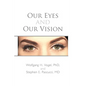 Our Eyes and Our Vision - Paperback