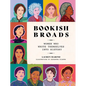 Bookish Broads: Women Who Wrote Themselves Into History - Hardcover