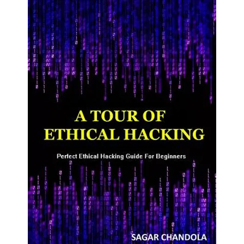 A Tour Of Ethical Hacking: Perfect guide of ethical hacking for beginners - Paperback
