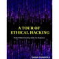 A Tour Of Ethical Hacking: Perfect guide of ethical hacking for beginners - Paperback