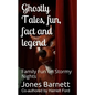 Ghostly Tales, Fun, Fact and Llegend: Family Fun on Stormy Nights - Paperback