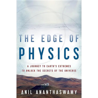 The Edge of Physics: A Journey to Earth's Extremes to Unlock the Secrets of the Universe - Paperback