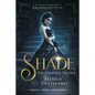 Shade: The Complete Trilogy: A Re-Imagining of Mary Shelley's Frankenstein - Paperback