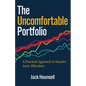 The Uncomfortable Portfolio: A Practical Approach to Smarter Asset Allocation - Paperback