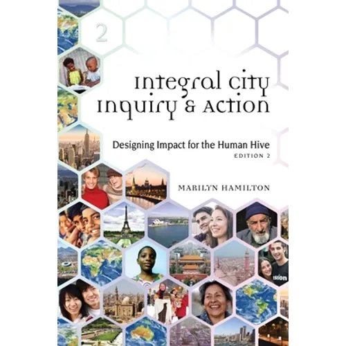 Integral City Inquiry and Action: Designing Impact for the Human Hive - Paperback