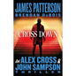 Cross Down: An Alex Cross and John Sampson Thriller - Hardcover