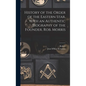 History of the Order of the Eastern Star, With an Authentic Biography of the Founder, Rob. Morris - Hardcover