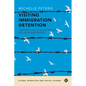 Visiting Immigration Detention: Care and Cruelty in Australia's Asylum Seeker Prisons - Paperback
