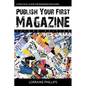 Publish Your First Magazine (Second Edition): A Practical Guide For Wannabe Publishers - Paperback