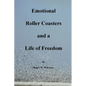 Emotional Roller Coasters and a Life of Freedom - Paperback