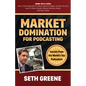 Market Domination for Podcasting: Secrets from the World's Top Podcasters - Paperback