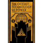 The Occult Technology of Power: The Initiation of the Son of a Finance Capitalist into the Arcane Secrets of Economic and Political Power - Paperback