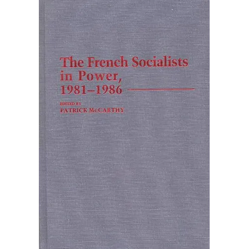 The French Socialists in Power, 1981-1986 - Hardcover