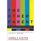 The Other Parent: The Inside Story of the Media's Effect on Our Children - Paperback