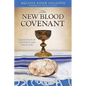 The New Blood Covenant: Foundation of Salvation and Life in God - Paperback