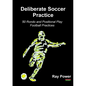 Deliberate Soccer Practice: 50 Rondo and Positional Play Football Practices - Paperback