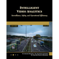 Intelligent Video Analytics: Surveillance, Safety, and Operational Efficiency - Paperback