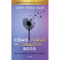 Cómo Curar Un Corazón Roto. 10 Aniversario - Paperback