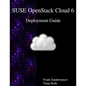SUSE OpenStack Cloud 6 - Deployment Guide - Paperback