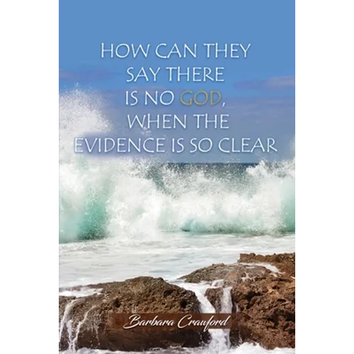 How Can They Say There is No God, When the Evidence is So Clear - Paperback