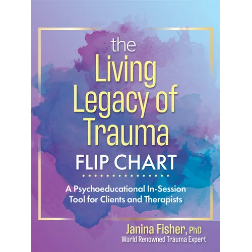 The Living Legacy of Trauma Flip Chart: A Psychoeducational In-Session Tool for Clients and Therapists - Spiral