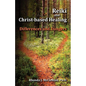 Reiki and Christ-Based Healing: Differences and Dangers - Paperback