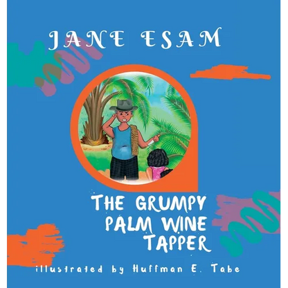 The Grumpy Palm Wine Tapper - Hardcover