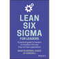 Lean Six SIGMA for Leaders: A Practical Guide for Leaders to Transform the Way They Run Their Organization - Hardcover