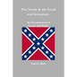 The North & the South and Secession: An Examination of Cause and Right - Paperback