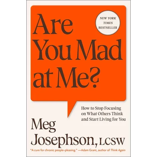 Are You Mad at Me?: How to Stop Focusing on What Others Think and Start Living for You - Hardcover
