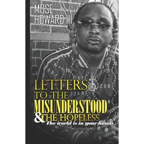 Letters to the Misunderstood & the Hopeless: The World is in Your Hands - Paperback