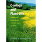Geology and Plant Life: The Effects of Landforms and Rock Types on Plants - Paperback