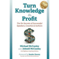 Turn Knowledge to Profit: The Six Secrets of Successful Speakers, Coaches and Authors - Paperback