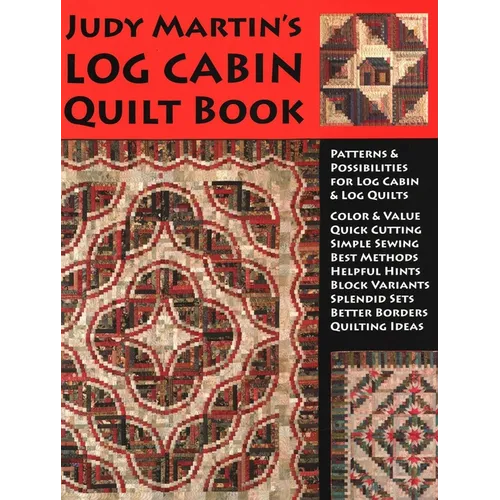 Judy Martin's Log Cabin Quilt Book: Patterns & Possibilities for Lob Cabin & Log Quilts - Paperback