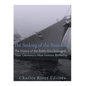 The Sinking of the Bismarck: The History of the Battle that Destroyed Nazi Germany's Most Famous Battleship - Paperback
